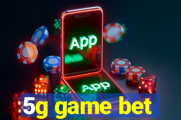 5g game bet